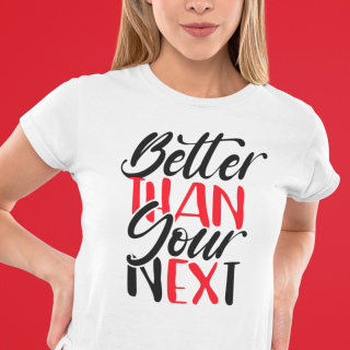 Better Than Your Next Relaxed Women Shirt